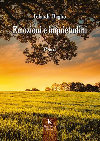 Emozioni e inquietudini - Iolanda Baglìo - Libro Kemonia 2020, Stupor mundi | Libraccio.it