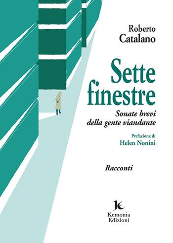 Sette finestre. Sonate brevi della gente viandante - Roberto Catalano - Libro Kemonia 2021, I vespri | Libraccio.it