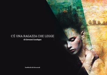 C'è una ragazza che legge - Giovanni Casalegno, Roberta Cavalieri, Erika Azzarello - Libro EtroMirroR Ed. Musicali 2019, ZenCaos Creative | Libraccio.it