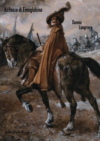 Asfissia di emoglobina. Ediz. illustrata - Dennis Longrave - Libro EtroMirroR Ed. Musicali 2020 | Libraccio.it