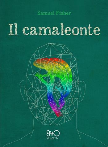 Il camaleonte - Samuel Fisher - Libro 8TTO Edizioni 2020 | Libraccio.it