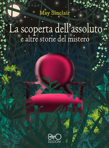 La scoperta dell'assoluto e altre storie del mistero - May Sinclair - Libro 8TTO Edizioni 2021 | Libraccio.it