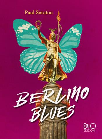 Berlino Blues - Paul Scraton - Libro 8TTO Edizioni 2022 | Libraccio.it