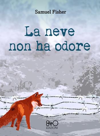 La neve non ha odore - Samuel Fisher - Libro 8TTO Edizioni 2022 | Libraccio.it