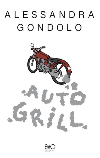Autogrill - Alessandra Gondolo - Libro 8TTO Edizioni 2025 | Libraccio.it