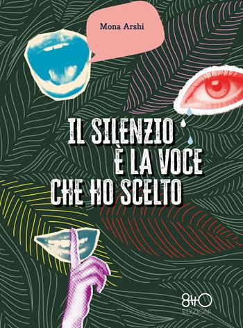 Il silenzio è la voce che ho scelto - Mona Arshi - Libro 8TTO Edizioni 2025 | Libraccio.it