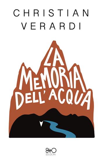 La memoria dell'acqua - Christian Verardi - Libro 8TTO Edizioni 2025 | Libraccio.it