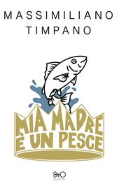 Mia madre è un pesce