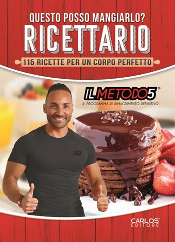 Questo posso mangiarlo? Ricettario fitness. 115 ricette per un corpo perfetto - Daniele Esposito - Libro Carlos 2019 | Libraccio.it