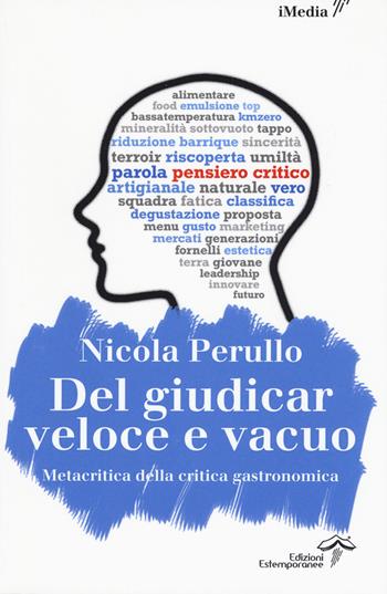 Del giudicar veloce e vacuo. Metacritica della critica gastronomica - Nicola Perullo - Libro Edizioni Estemporanee 2019, iMedia | Libraccio.it