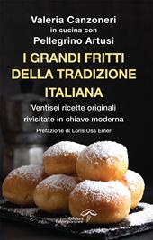 I grandi fritti della tradizione italiana. Ventisei ricette originali rivisitate in chiave moderna