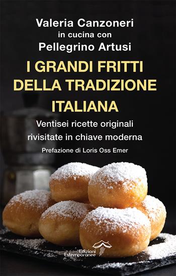 I grandi fritti della tradizione italiana. Ventisei ricette originali rivisitate in chiave moderna - Valeria Canzoneri, Pellegrino Artusi - Libro Edizioni Estemporanee 2026, La terra e la passione | Libraccio.it