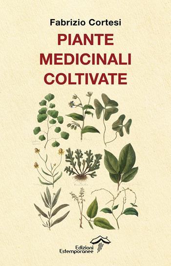 Piante medicinali coltivate - Fabrizio Cortesi - Libro Edizioni Estemporanee 2026, La terra e la passione | Libraccio.it