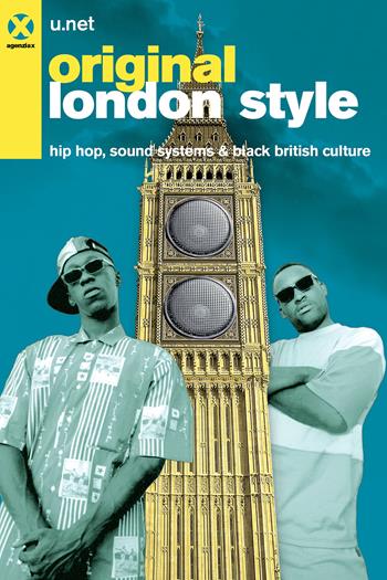 Original London Style. Hip hop, sound systems & black british culture - U.net - Libro Agenzia X 2022 | Libraccio.it