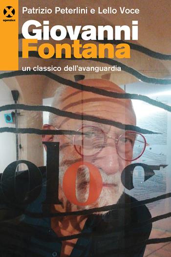 Giovanni Fontana. Un classico dell'avanguardia. Ediz. a colori - Patrizio Peterlini, Lello Voce - Libro Agenzia X 2022 | Libraccio.it