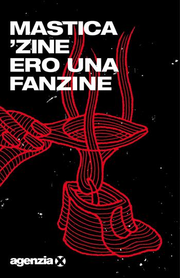 Ero una fanzine - Mastica'zine - Libro Agenzia X 2022, Fulmicotone | Libraccio.it