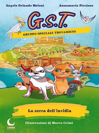 La zecca dell'invidia. Gruppo Speciale Trovamicio - Annamaria Piccione, Angelo Orlando Meloni - Libro Lunaria 2022 | Libraccio.it