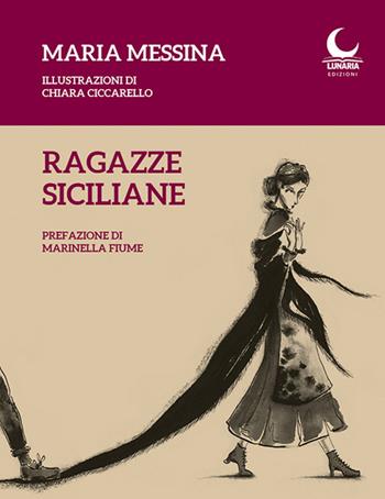 Ragazze siciliane - Maria Messina - Libro Lunaria 2022 | Libraccio.it