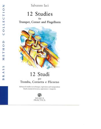 12 studies for trumpet, cornet and flugelhorn - Salvatore Iaci - Libro Musica Practica 2021 | Libraccio.it