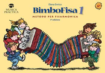 BimboFisa. Metodo per fisarmonica a tastiera e a bottoniera. Vol. 1 - Elena Enrico - Libro Musica Practica 2021, I musicolibri | Libraccio.it