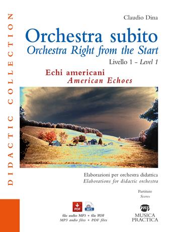 Orchestra subito. Echi americani. Elaborazione per orchestra didattica. Livello 1-Orchestra right from the start. American echoes. Elaborations for didactic orchestra. Level 1. Partitura. Ediz. bilingue. per download e accesso on line - Claudio Dina - Libro Musica Practica 2022, Didactic collection | Libraccio.it