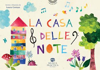 La casa delle note. Ediz. a colori - Laura Cortese - Libro Musica Practica 2022, I musicolibri | Libraccio.it