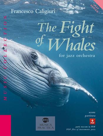 The fight of whales for jazz orchestra. per download e accesso on line - Francesco Caligiuri - Libro Musica Practica 2022, Jazz series | Libraccio.it