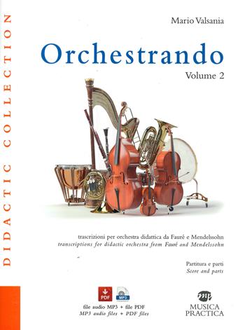 Orchestrando. Trascrizioni per orchestra didattica da Gabriel Faurè e Felix Mendellssohn. Con Contenuto digitale per download. Vol. 2 - Mario Valsania - Libro Musica Practica 2022 | Libraccio.it