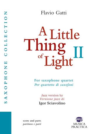 A little thing of light 2. Per quartetto di saxofoni-For saxophone quartet - Flavio Gatti - Libro Musica Practica 2023 | Libraccio.it