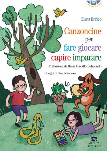 Canzoncine per fare, giocare, capire, imparare - Elena Enrico - Libro Musica Practica 2023 | Libraccio.it