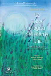 La voce magica dell'eterna luna. Riflessioni sulla voce come mediazione terapeutica