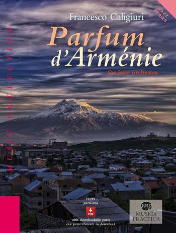 Parfum d'Arménie for jazz orchestra. Ediz. italiana e inglese - Francesco Caligiuri - Libro Musica Practica 2024, Music Collection | Libraccio.it