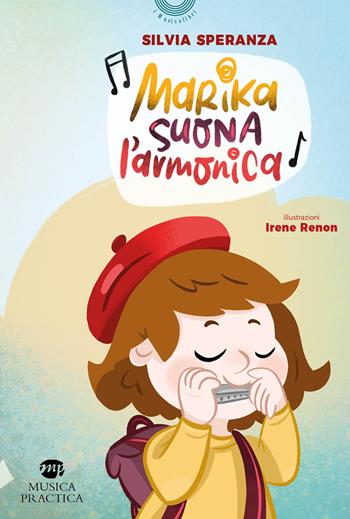 Marika suona l'armonica. Con Qr-code - Silvia Speranza - Libro Musica Practica 2024, I musicolibri | Libraccio.it
