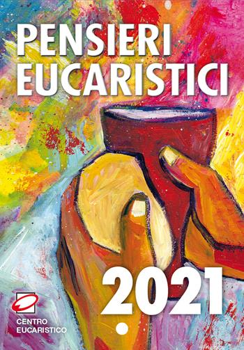 Pensieri eucaristici 2021  - Libro Centro Eucaristico 2020 | Libraccio.it