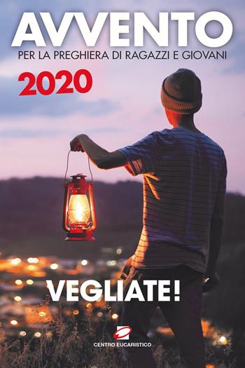 Avvento 2020. Vegliate! Sussidio per la preghiera di ragazzi e giovani  - Libro Centro Eucaristico 2020, Preghiera dei giorni | Libraccio.it