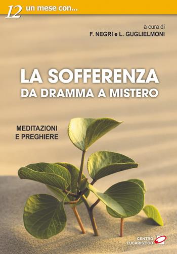 La sofferenza. Da dramma a mistero. Meditazioni e preghiere  - Libro Centro Eucaristico 2021, Un mese con | Libraccio.it