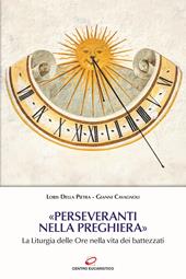 «Perseveranti nella preghiera». La Liturgia delle Ore nella vita dei battezzati