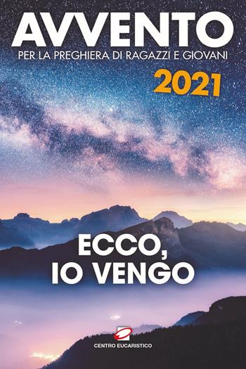 Avvento 2021. Ecco, io vengo - Fiorenzo Salvi - Libro Centro Eucaristico 2021, Preghiera dei giorni | Libraccio.it