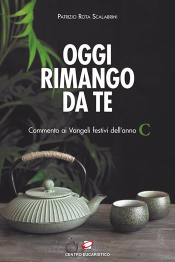 Oggi rimango da te. Commento ai Vangeli festivi dell'anno C - Patrizio Rota Scalabrini - Libro Centro Eucaristico 2021, Seme della parola | Libraccio.it