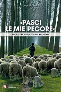 Image of «Pasci le mie pecore». L’Eucaristia nella vita del presbitero