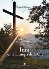 Inni per la liturgia delle ore. «Canterò inni al tuo nome, sempre» (Sal 60,9)