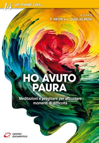 Ho avuto paura. Meditazioni e preghiere per affrontare momenti di difficoltà  - Libro Centro Eucaristico 2023, Un mese con | Libraccio.it