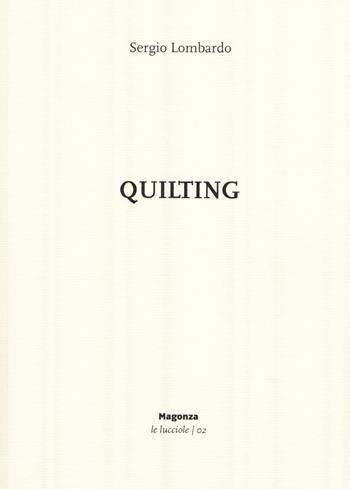 Quilting - Sergio Lombardo - Libro Magonza 2020, Le lucciole | Libraccio.it