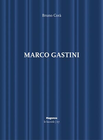 Marco Gastini. Ediz. illustrata - Bruno Corà - Libro Magonza 2021, Le lucciole | Libraccio.it
