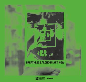 Breathless. London art now-Senza respiro. Arte contemporanea a Londra. Ediz. inglese e italiana  - Libro Magonza 2020 | Libraccio.it
