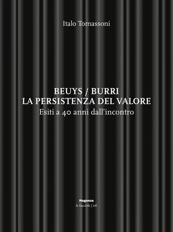 Beuys/Burri. La persistenza del valore. Esiti a 40 anni dall'incontro - Italo Tomassoni - Libro Magonza 2021, Le lucciole | Libraccio.it