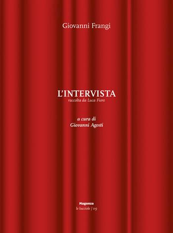 L'intervista. Ediz. illustrata - Giovanni Frangi, Giovanni Agosti - Libro Magonza 2022, Le lucciole | Libraccio.it