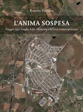 L'anima sospesa. Viaggio tra i luoghi della memoria e la città contemporanea