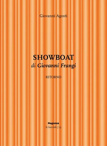 Showboat. Ritorno di Giovanni Frangi. Ediz. illustrata - Giovanni Agosti - Libro Magonza 2024, Le lucciole | Libraccio.it