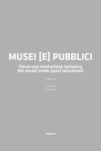 Musei (e) pubblici. Verso una rivoluzione inclusiva dei musei come spazi relazionali - Miriam Mandosi, Silvia Pujia, Rossella Talotta - Libro Magonza 2024 | Libraccio.it